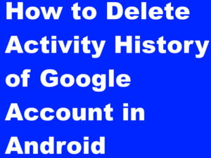 Tips: How to Clear Browsing History of Google Account in Android