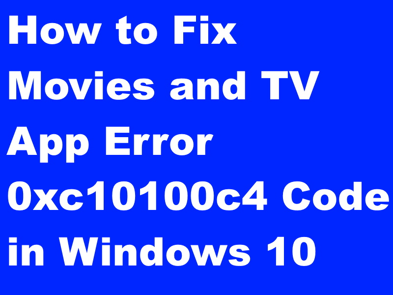 How To Fix Movies And Tv App Error 0xcc4 Code In Windows 10