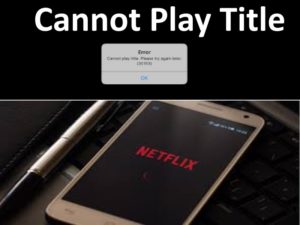 cannot play title netflix error 30103