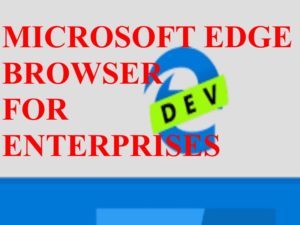 Tips: Latest Update on Microsoft Edge Browser Offline Installer for Enterprises