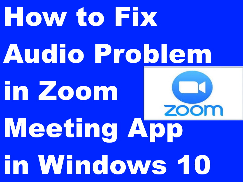 How To Fix Audio Problem In Zoom Meeting App In Windows 10