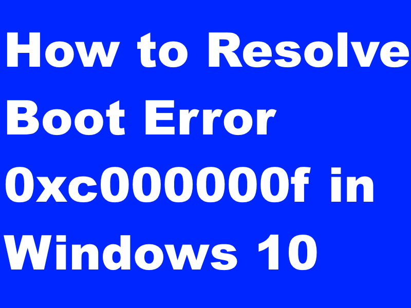 How to Resolve Boot Configuration Data Error 0xc000000f in Windows 10