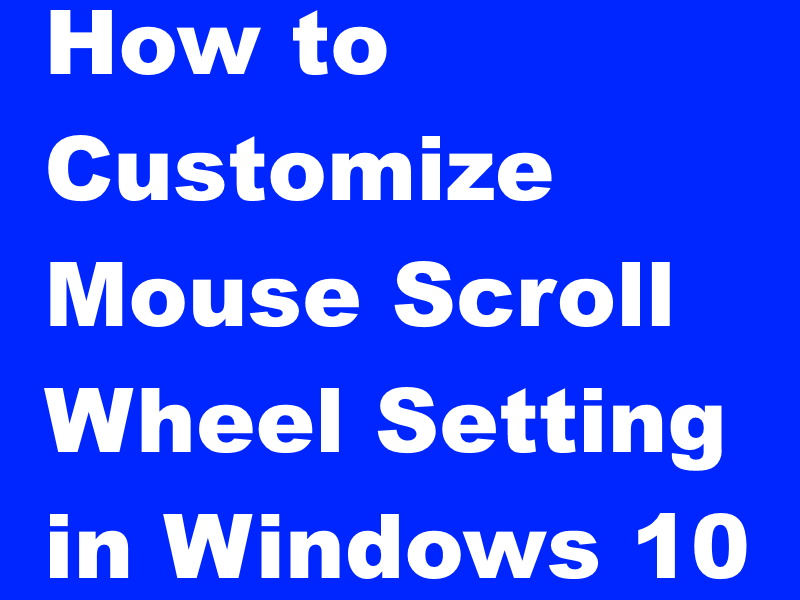 All about Mouse Scroll Wheel Setting in Windows 10 38 mouse scroll wheel