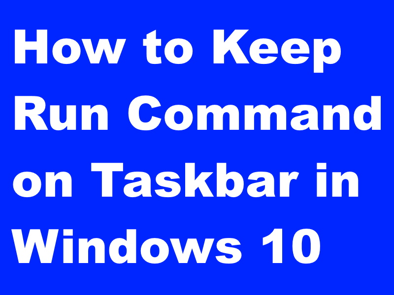 Tips: How to Keep Run Command on Taskbar in Windows 10 48 pin to taskbar run command