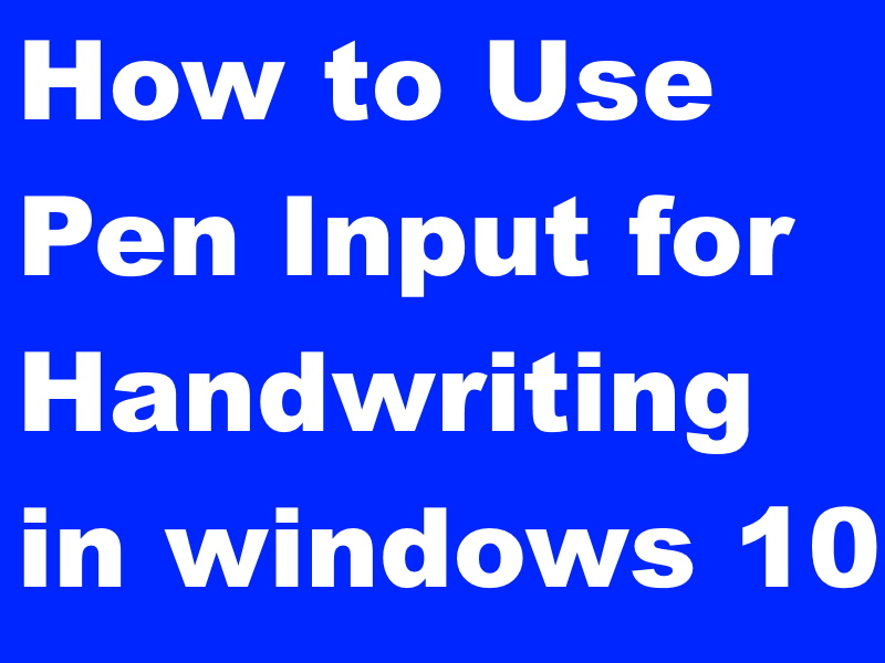 Tips: How to Use Pen Input for Handwriting in windows 10 43 pen input handwriting in windows 10