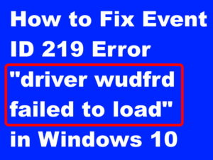 Event ID 219 Error driver wudfrd failed to load