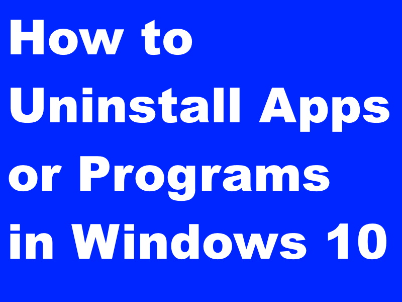 Uninstall Apps Programs in Windows 10 by different methods