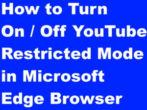 YouTube Restricted Mode Turn Off / On in Microsoft Edge Browser