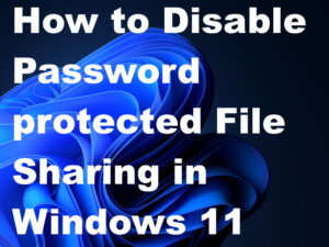 Easy Way to Disable Password protected Sharing Windows 11 / 10